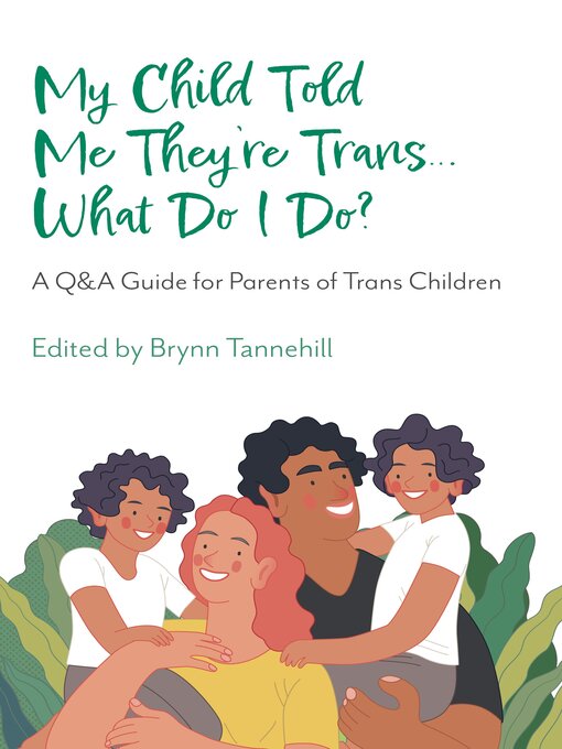 Title details for My Child Told Me They're Trans...What Do I Do? by Brynn Tannehill - Available